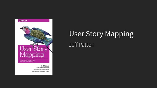 User Story Mapping
Je
ff
Patton
