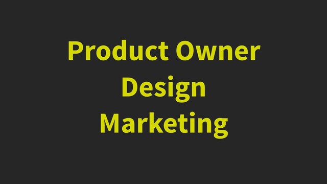 Product Owner


Design


Marketing
