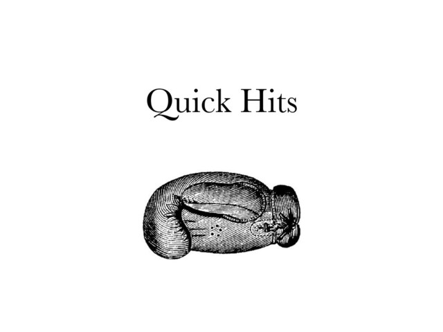 Quick Hits
