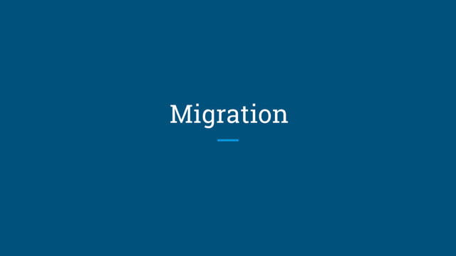 Migration
