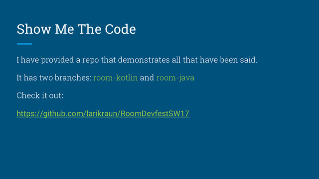 Show Me The Code
I have provided a repo that demonstrates all that have been said.
It has two branches: room-kotlin and room-java
Check it out:
https://github.com/larikraun/RoomDevfestSW17
