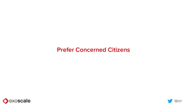 @pyr
Prefer Concerned Citizens
