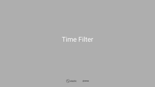 Time Filter
̴̴@xeraa
