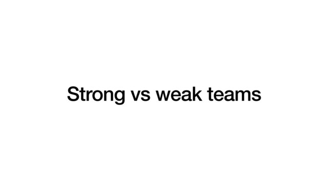 Strong vs weak teams
