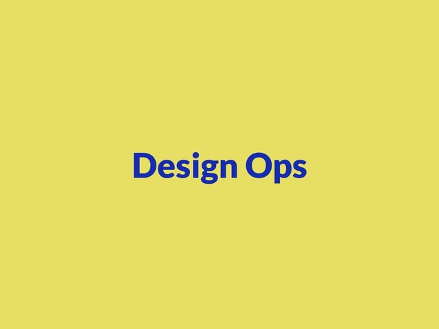Design Ops
