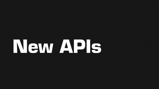 New APIs

