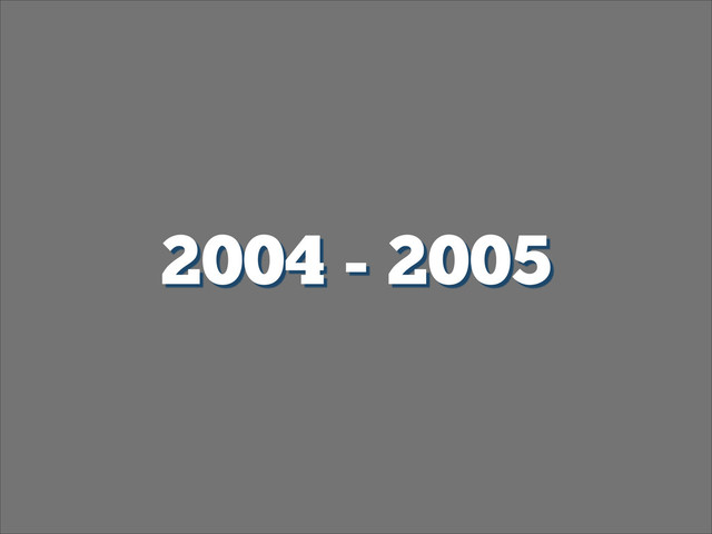2004 - 2005
