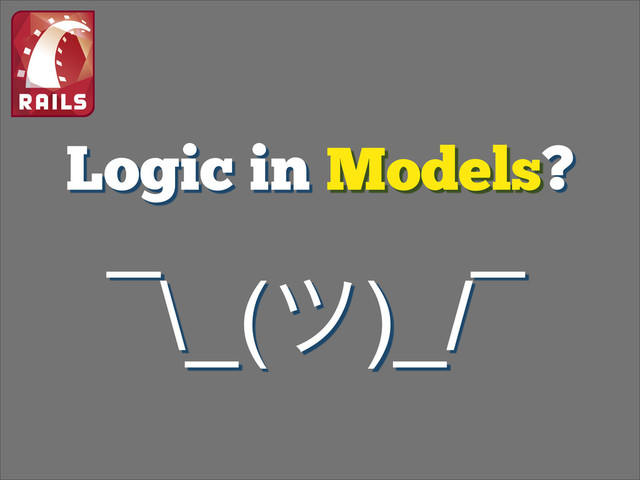 Logic in Models?
¯\_(π)_/¯
