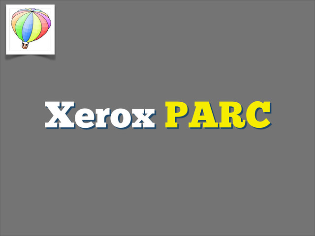 Xerox PARC
