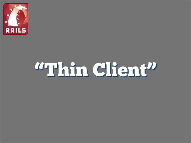 “Thin Client”
