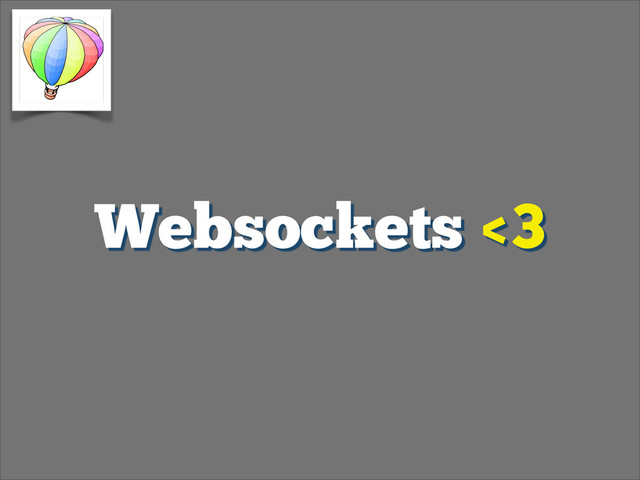 Websockets <3
