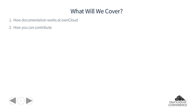 2
What Will We Cover?
1. How documentation works at ownCloud
2. How you can contribute
