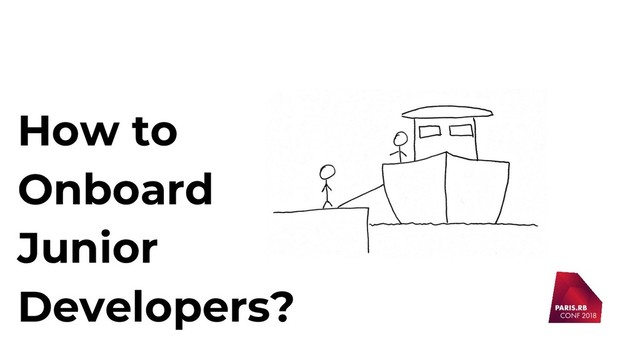 How to
Onboard
Junior
Developers?
