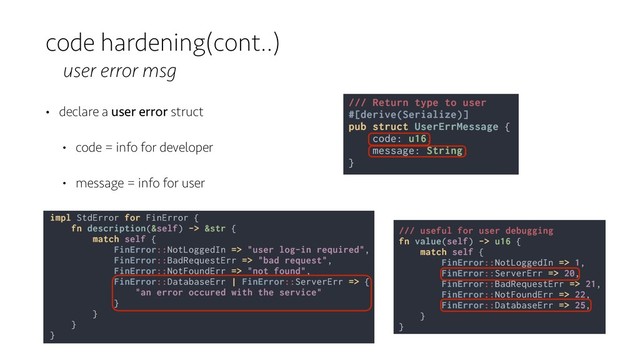 code hardening(cont..)
user error msg
• declare a user error struct
• code = info for developer
• message = info for user
