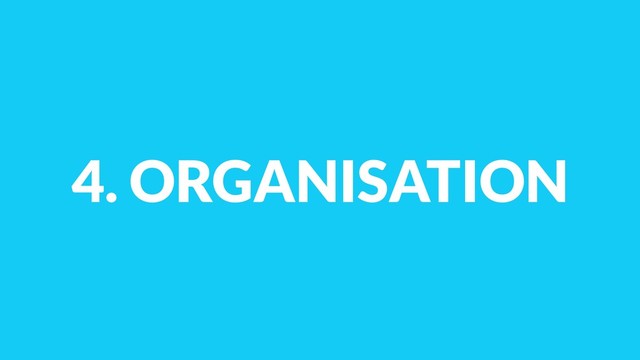 4. ORGANISATION
