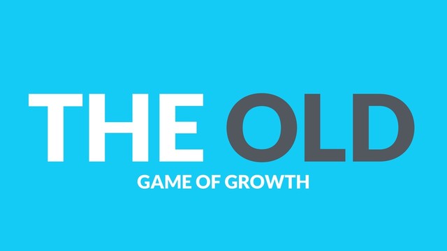 THE OLD
GAME OF GROWTH
