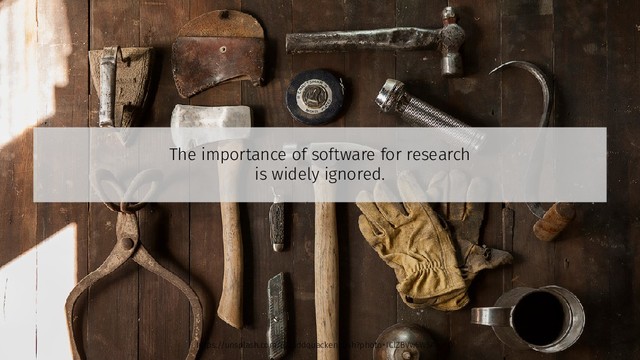 The importance of software for research
is widely ignored.
https://unsplash.com/@toddquackenbush?photo=IClZBVw5W5A - PD
