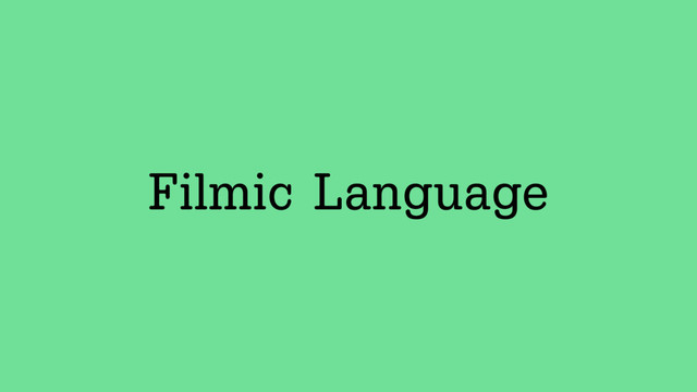 Filmic Language
