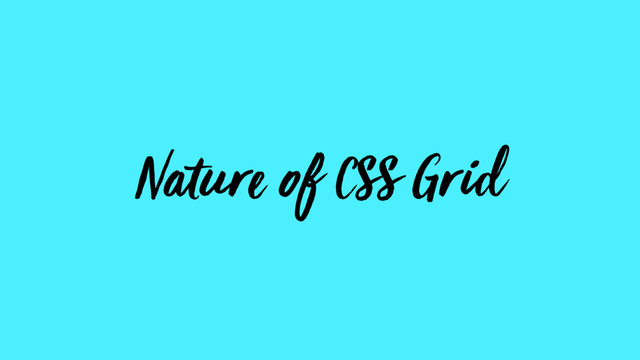 Nature of CSS Grid
