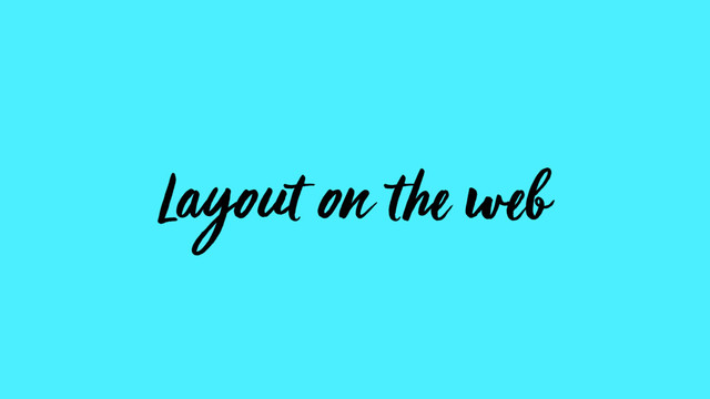 Layout on the web
