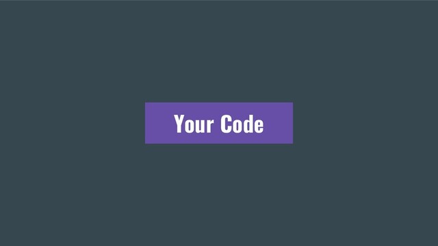 Your Code
