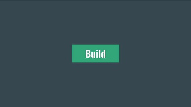 Build
