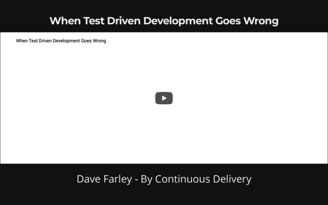 When Test Driven Development Goes Wrong
Dave Farley - By Continuous Delivery
When Test Driven Development Goes Wrong
When Test Driven Development Goes Wrong
