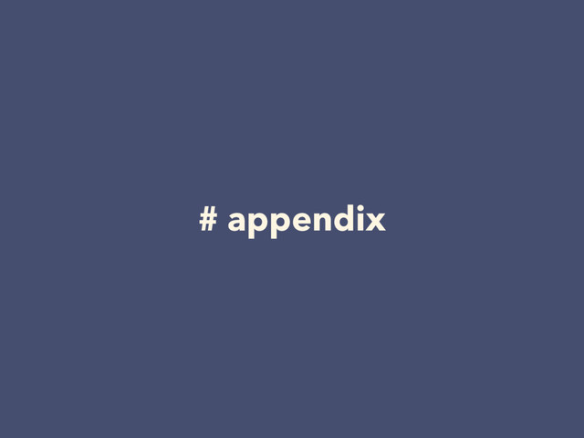 # appendix
