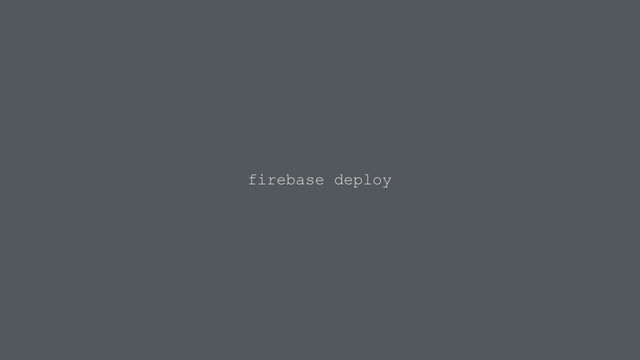 firebase deploy
