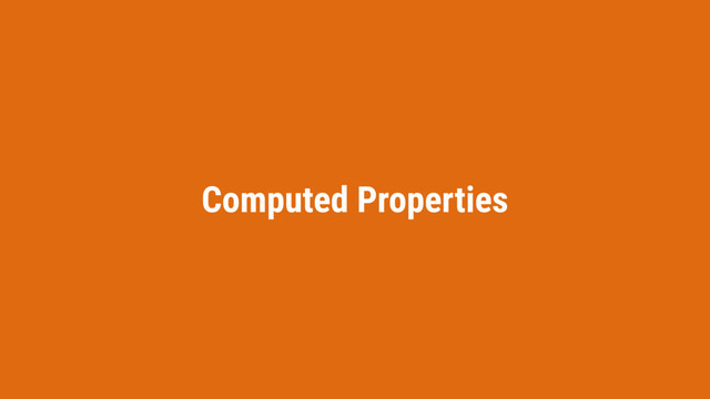Computed Properties
