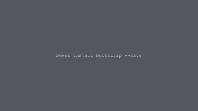 bower install bootstrap --save
