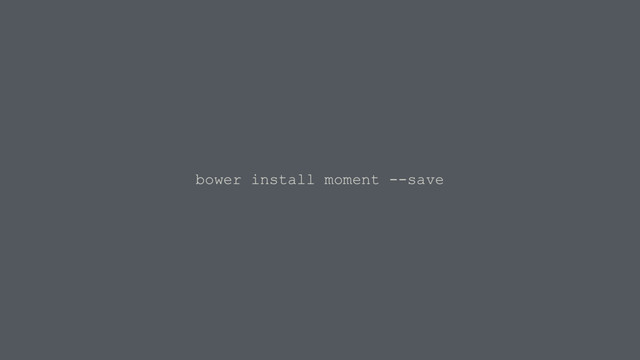 bower install moment --save
