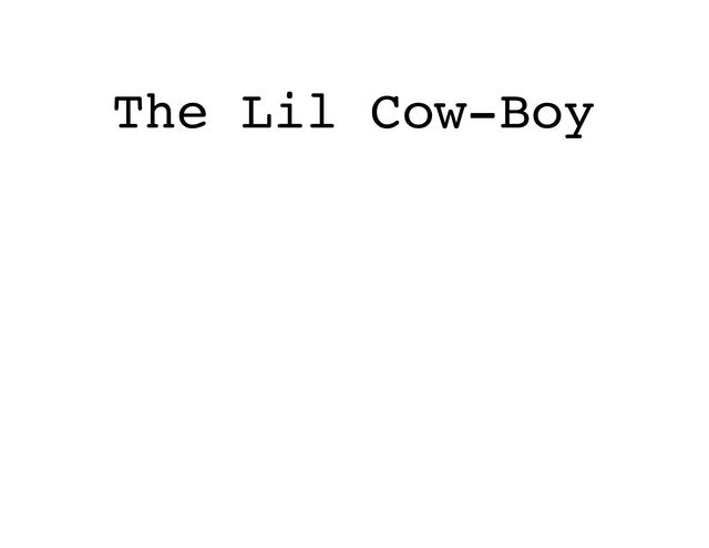 The Lil Cow-Boy
