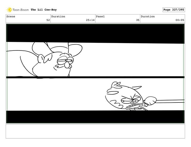 Scene
52
Duration
25:14
Panel
35
Duration
00:05
The Lil Cow-Boy Page 337/395

