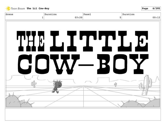 Scene
1
Duration
03:20
Panel
5
Duration
00:12
The Lil Cow-Boy Page 6/395
