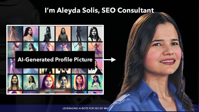LEVERAGING AI BOTS FOR SEO BY @ALEYDA FROM @ORAINTI
AI-Generated Profile Picture
I’m Aleyda Solis, SEO Consultant
