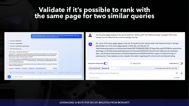 LEVERAGING AI BOTS FOR SEO BY @ALEYDA FROM @ORAINTI
Validate if it’s possible to rank with
 
the same page for two similar queries
