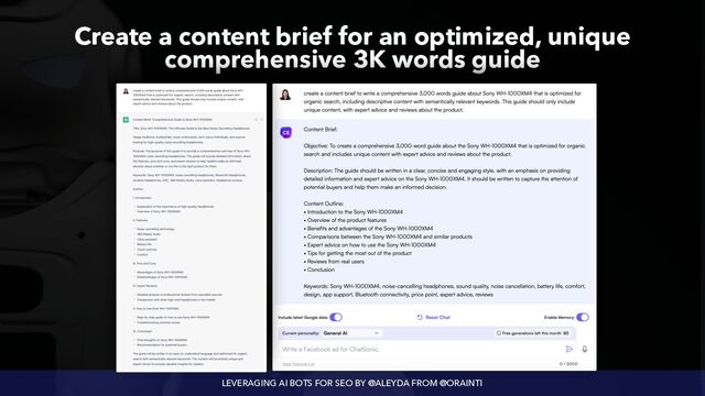 LEVERAGING AI BOTS FOR SEO BY @ALEYDA FROM @ORAINTI
Create a content brief for an optimized, unique
comprehensive 3K words guide
