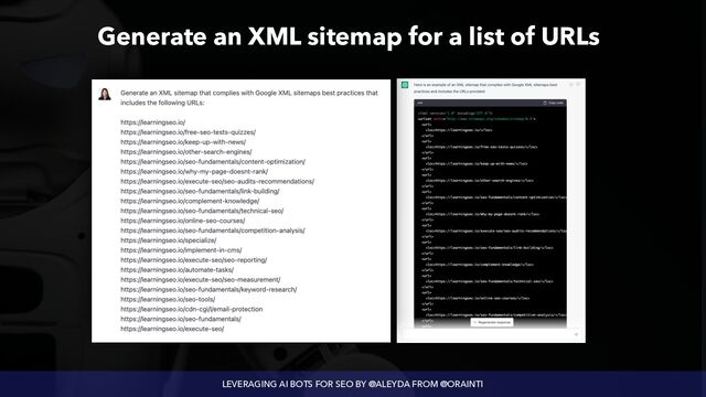 LEVERAGING AI BOTS FOR SEO BY @ALEYDA FROM @ORAINTI
Generate an XML sitemap for a list of URLs

