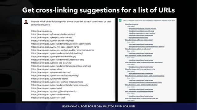 LEVERAGING AI BOTS FOR SEO BY @ALEYDA FROM @ORAINTI
Get cross-linking suggestions for a list of URLs
