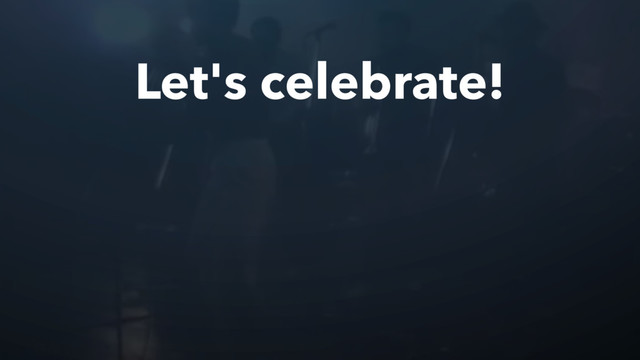 Let's celebrate!
