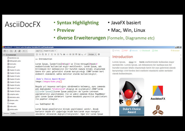 AsciiDocFX • Syntax Highlighting
• Preview
• diverse Erweiterungen (Formeln, Diagramme etc)
• JavaFX basiert
• Mac, Win, Linux
