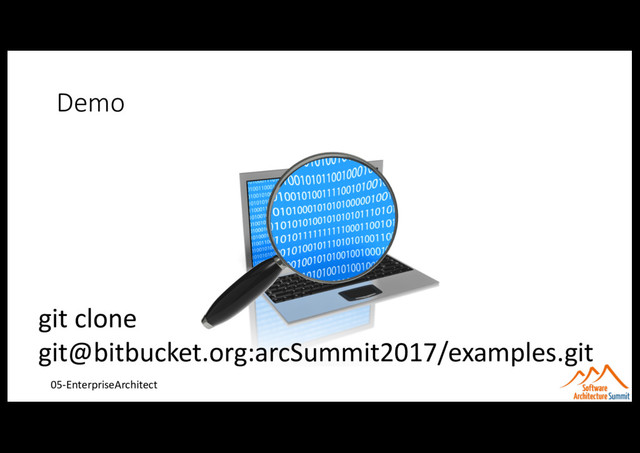 Demo
05-EnterpriseArchitect
git clone
git@bitbucket.org:arcSummit2017/examples.git
