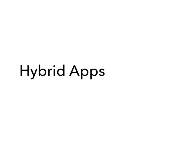 Hybrid Apps
