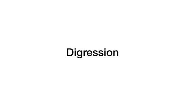 Digression

