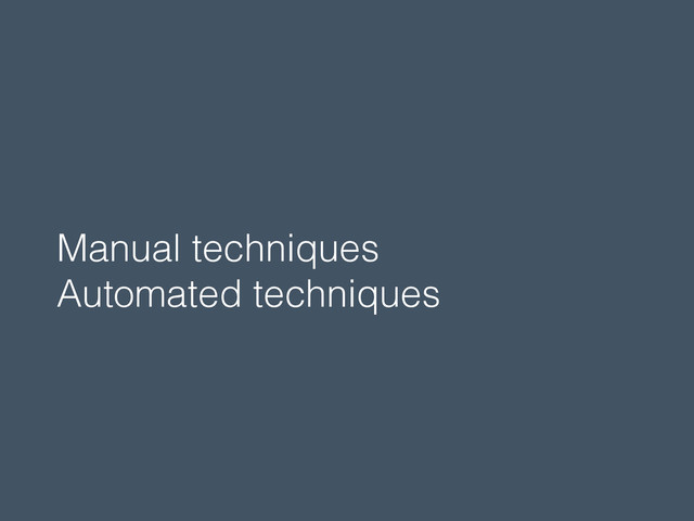 Manual techniques
Automated techniques
