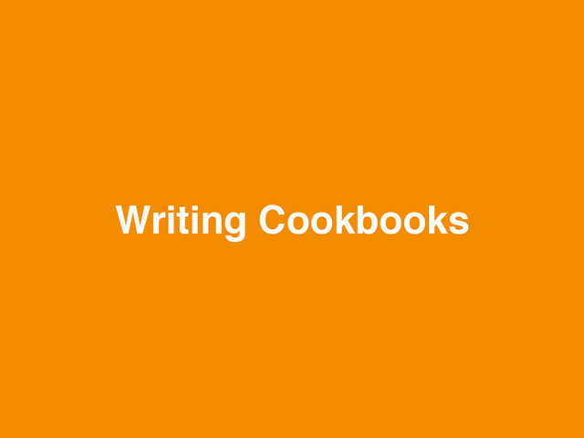 Writing Cookbooks
