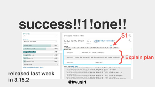 @kwugirl
success!!1!one!!
released last week
in 3.15.2
$1
}Explain plan

