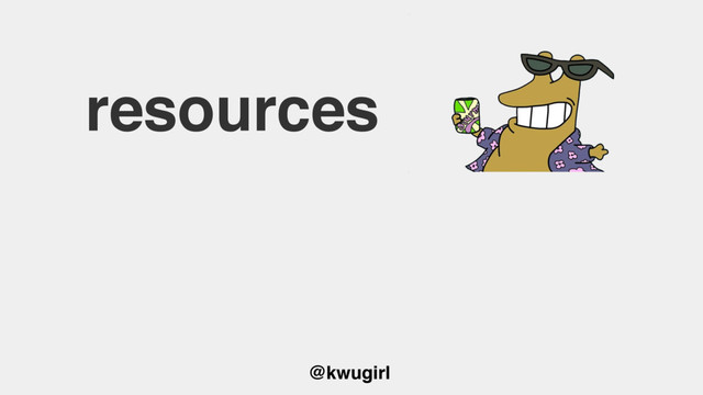 @kwugirl
resources
