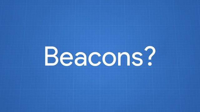Beacons?
